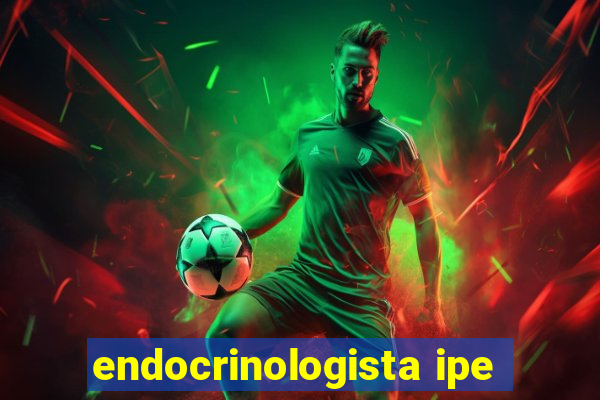 endocrinologista ipe